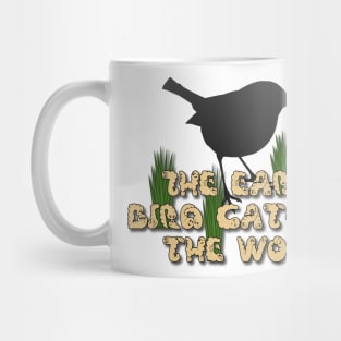 The early bird catches the worm saying / quote no2 Mug